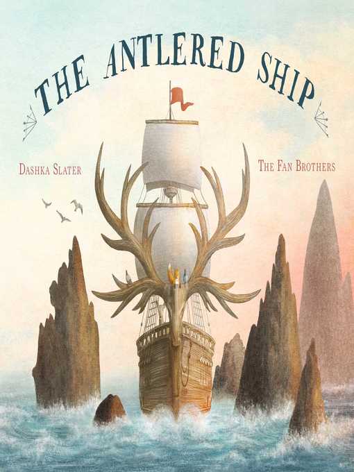 Title details for The Antlered Ship by Dashka Slater - Available